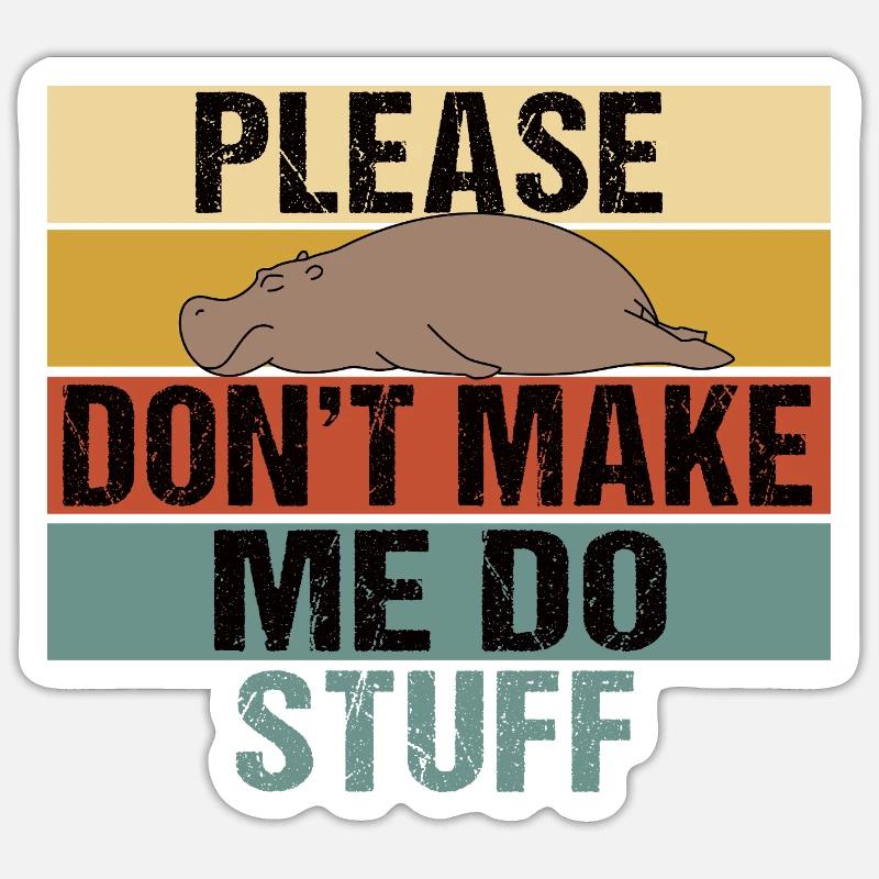Lazy Hippo Please Don't Make Me Do Stuff Retro Sticker size S (10 x 10 cm)