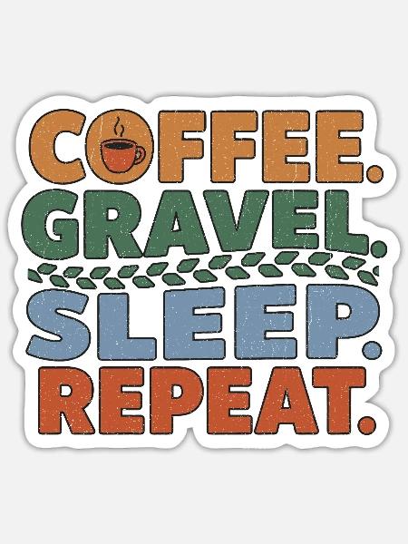 Coffee Gravel Sleep Repeat Ride - Sticker Größe S (10 x 10 cm) - Mattweiß