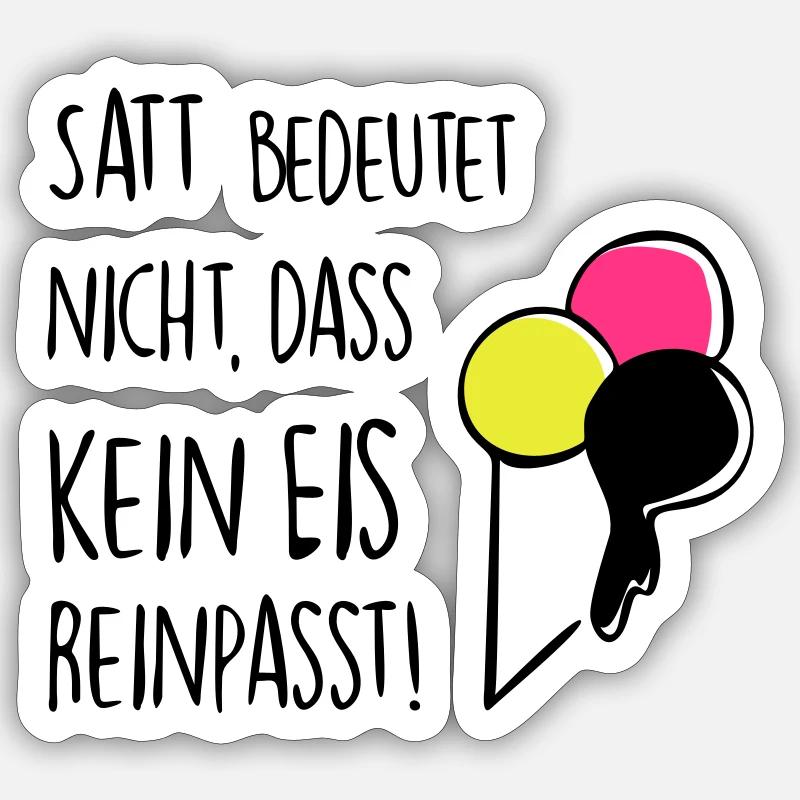 Satt bedeutet nicht, dass kein Eis reinpasst! - Sticker Größe S (10 x 10 cm) - Mattweiß