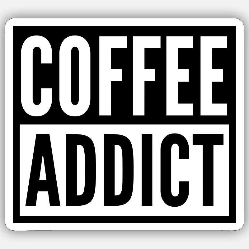 coffee addict Sticker size S (10 x 10 cm)