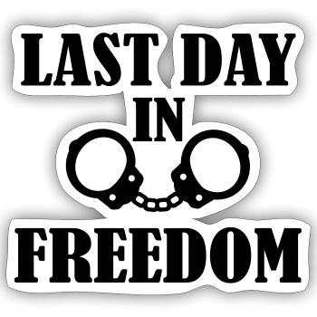 Last Day in freedom - Sticker size S (10 x 10 cm) - white matte - Front