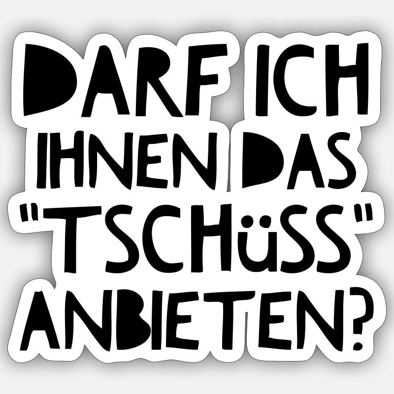 Darf Ich Ihnen das Tschüss anbieten? Sticker Größe S (10 x 10 cm)