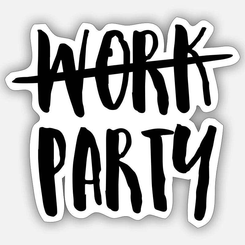 Work - Party - Sticker size S (10 x 10 cm) - white matte