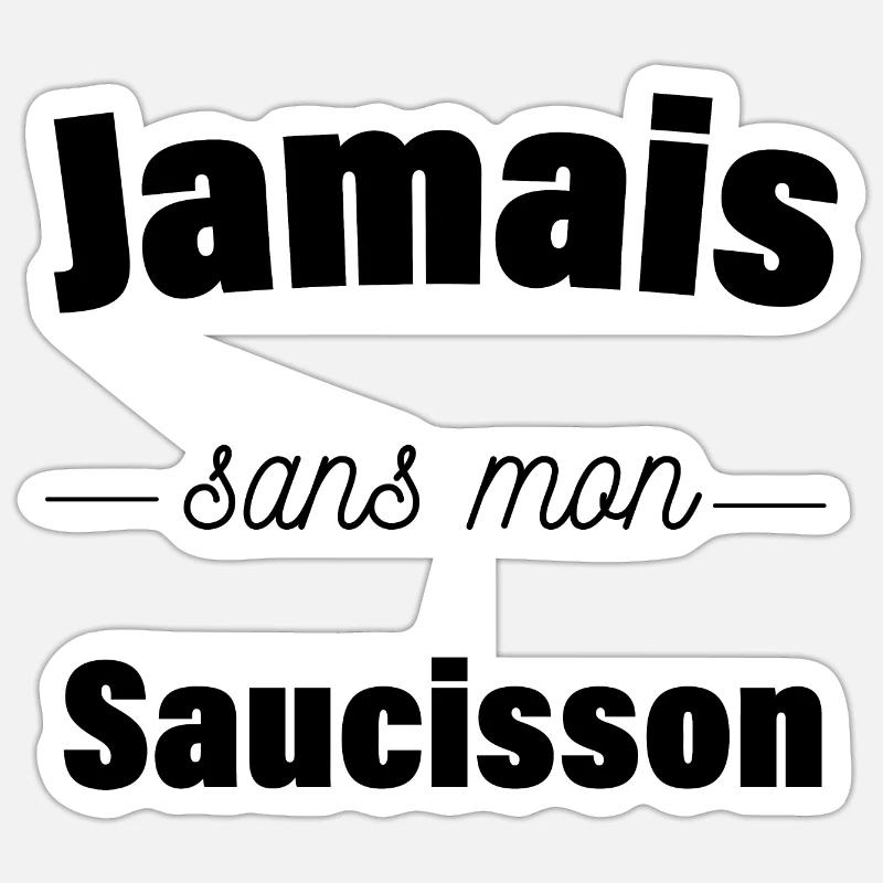 Jamais sans mon saucisson Sticker taille S (10 x 10 cm)