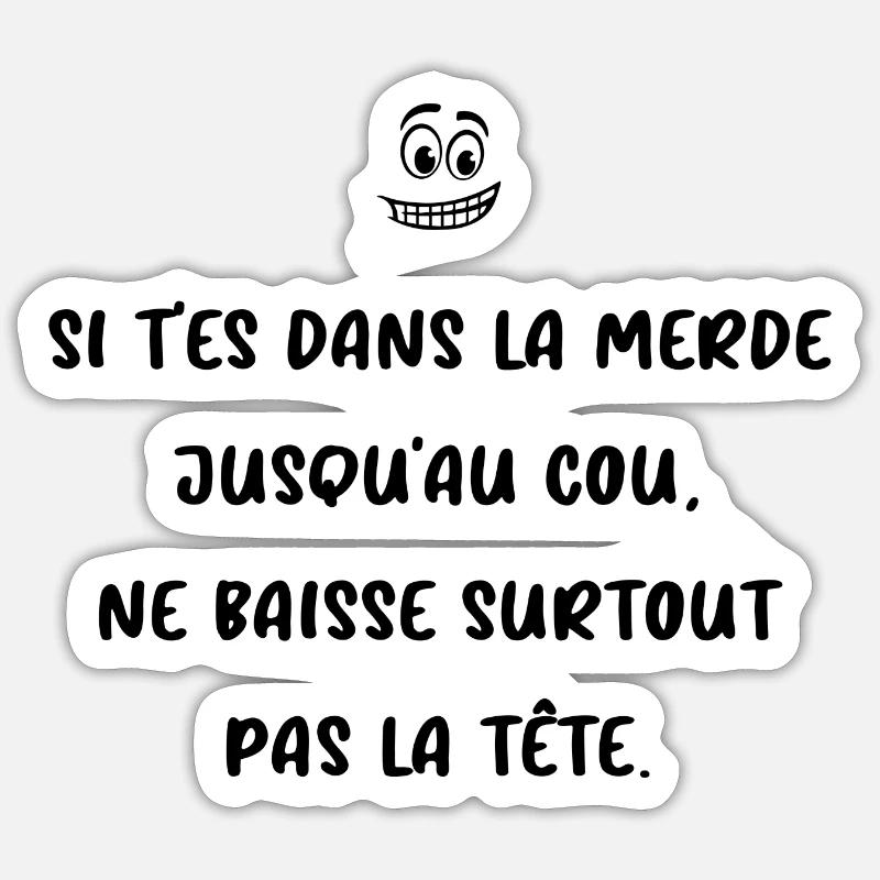 Si t es dans la merde - Sticker taille S (10 x 10 cm) - blanc mat