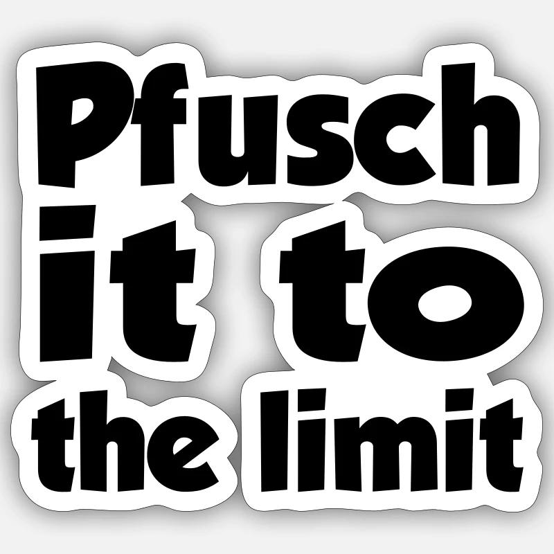 Pfusch it to the limit! Sticker Größe S (10 x 10 cm)