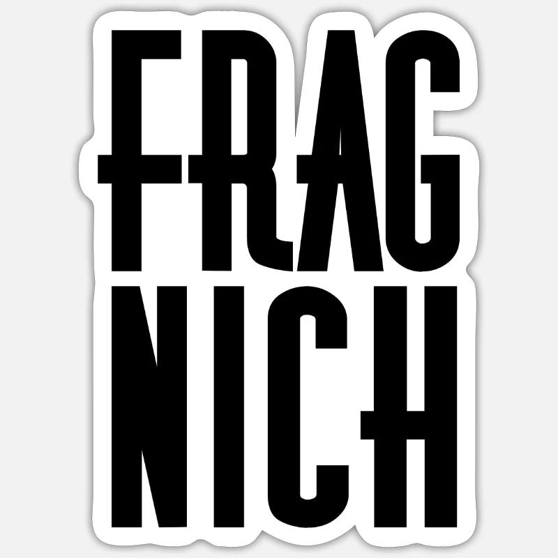 Frag nicht! - Sticker Größe S (10 x 10 cm) - Mattweiß