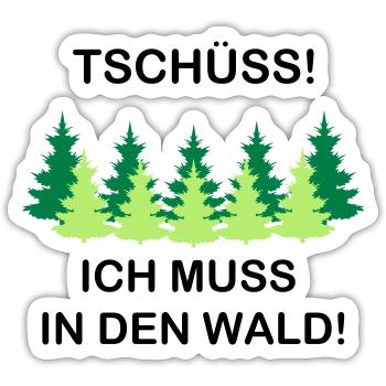 ich muss in den wald - Sticker Größe S (10 x 10 cm) - Mattweiß - Vorne