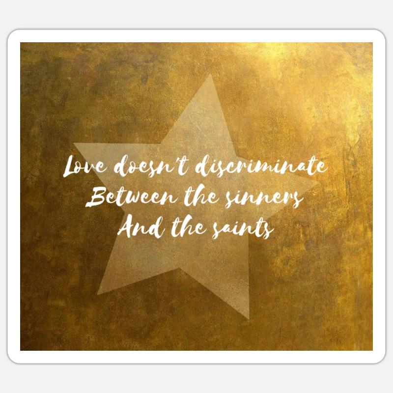 Love Doesn't Discriminate Between Sinners & Saints Sticker size S (10 x 10 cm)