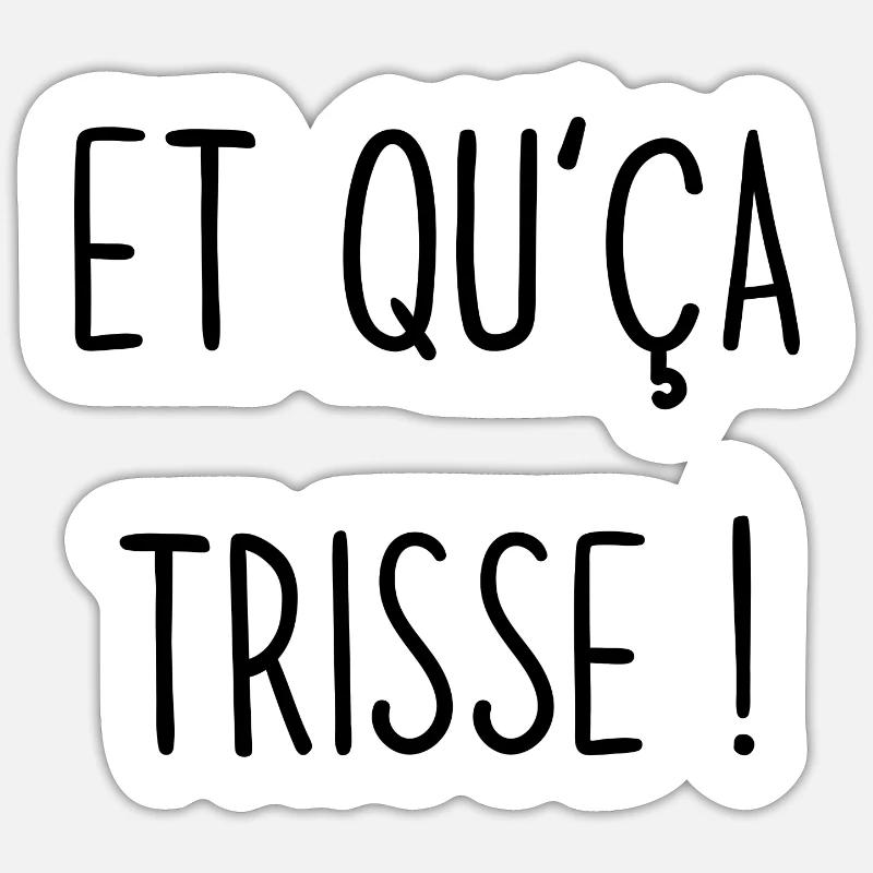 et qu'ça trisse - Sticker taille S (10 x 10 cm) - blanc mat