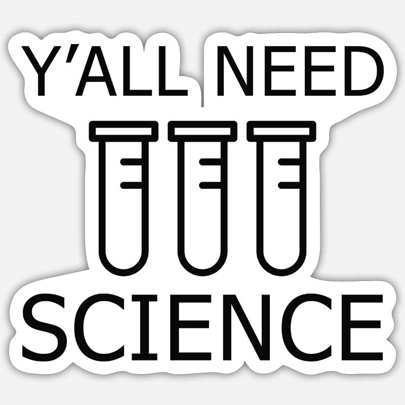 Y'All Need Science - Sticker size S (10 x 10 cm) - white matte