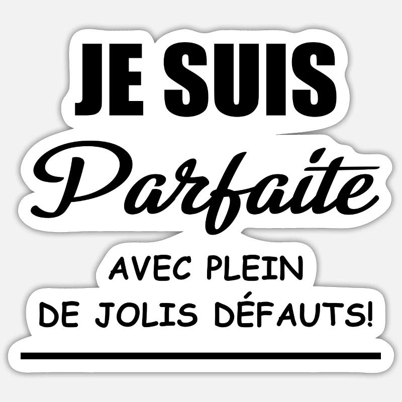 je suis parfaite avec plein de jolis défauts! - Sticker taille S (10 x 10 cm) - blanc mat
