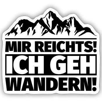Mir reichts Ich geh Wandern Wanderer Berge lustig - Sticker Größe S (10 x 10 cm) - Mattweiß - Vorne