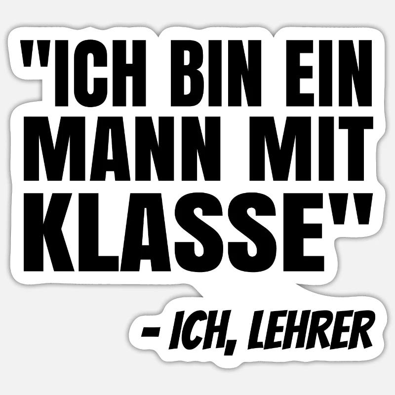 Ich Bin Ein Mann Mit Klasse Lehrer Pädagoge Schule Sticker Größe S (10 x 10 cm)