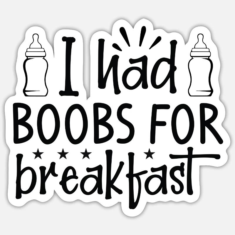 I had Boobs for Breakfast - Sticker size S (10 x 10 cm) - white matte