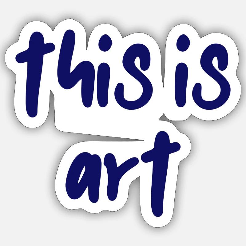 this is art Sticker size S (10 x 10 cm)