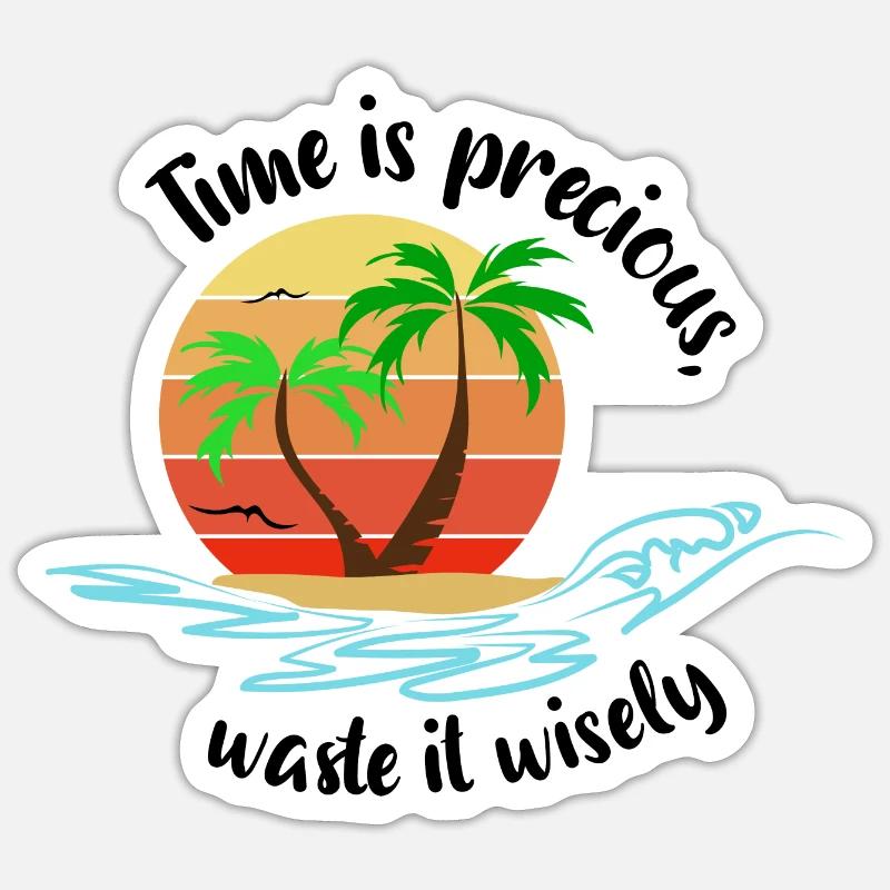 time is precious waste it wisely Sticker Größe S (10 x 10 cm)