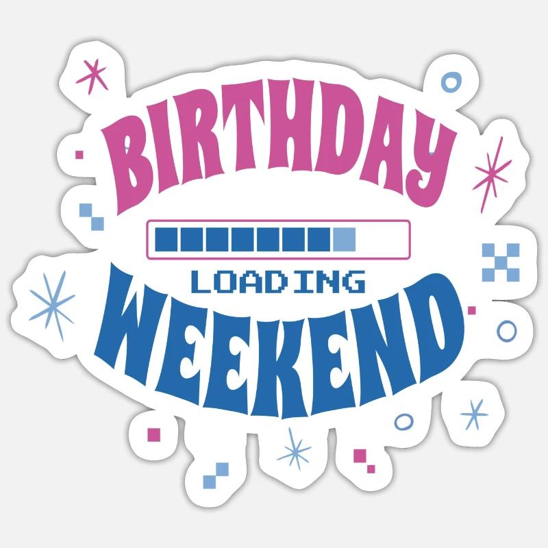 Birthday Decoration Birthday Weekend Loading Sticker size S (10 x 10 cm)