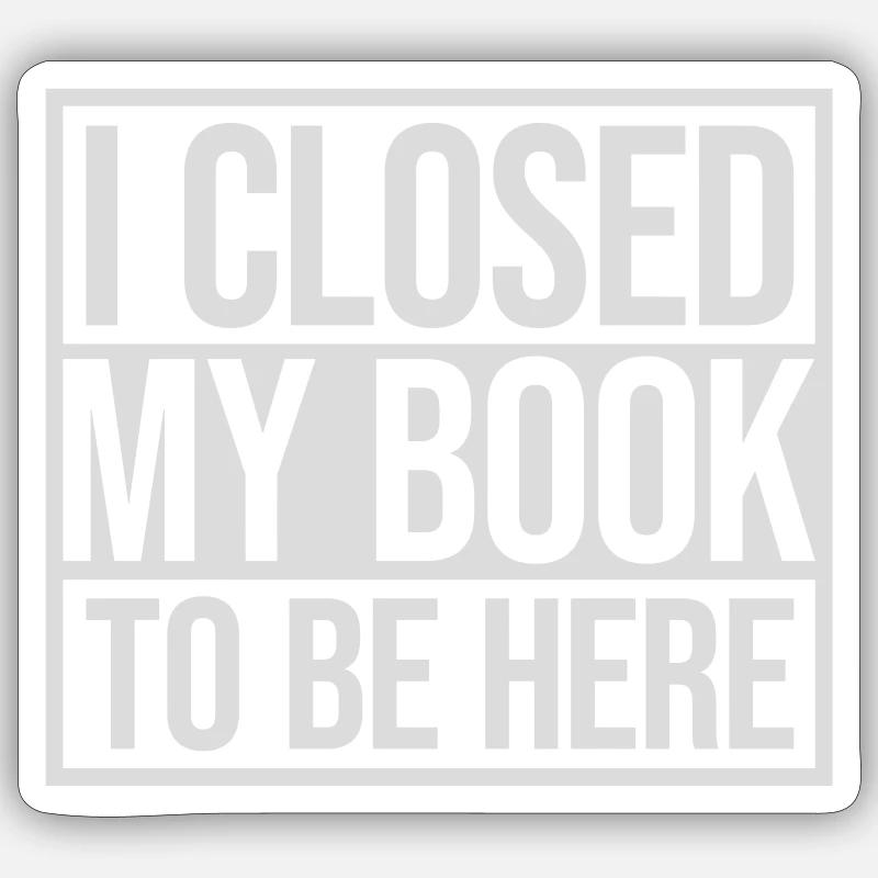 I closed my book - Sticker Größe S (10 x 10 cm) - Mattweiß