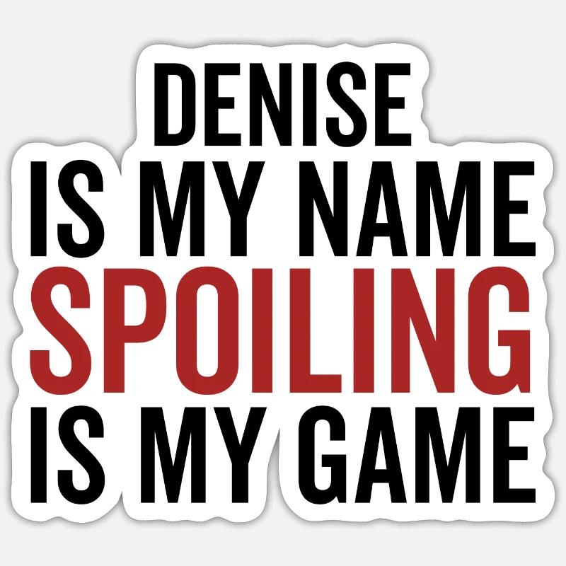 Denise est mon nom Spoiling est mon jeu Sticker taille S (10 x 10 cm)