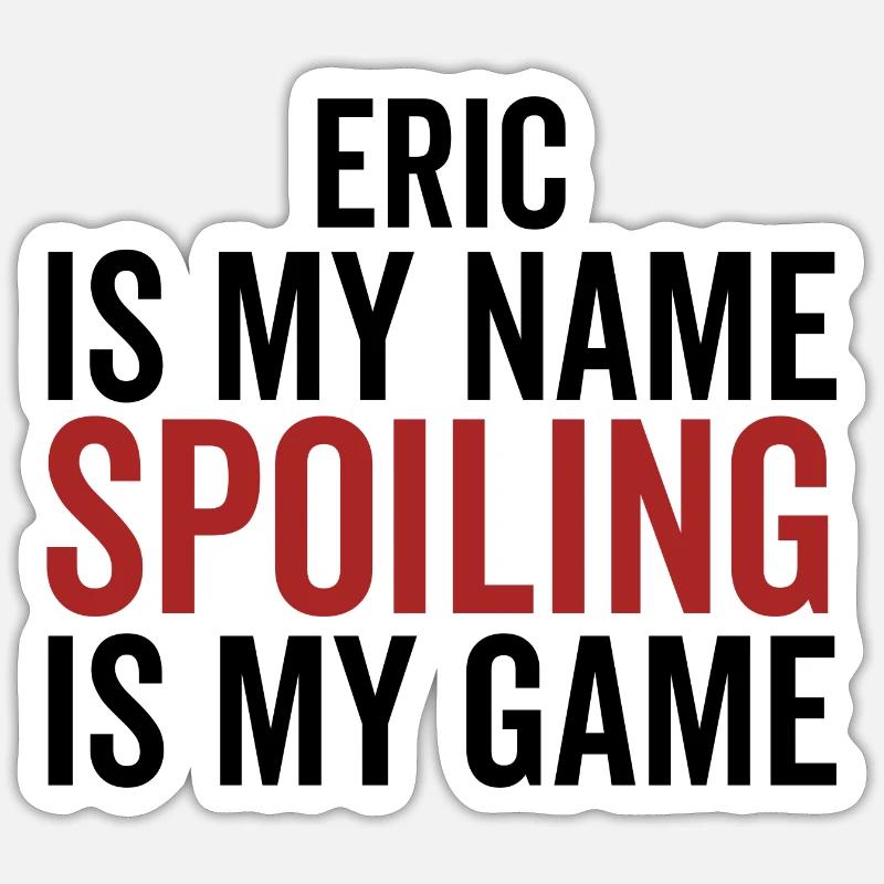 Eric est mon nom Spoiler est mon jeu Sticker taille S (10 x 10 cm)
