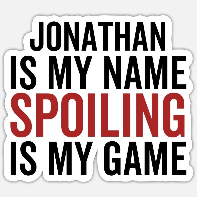 Jonathan is My Name Spoiling is My Game Sticker size S (10 x 10 cm)