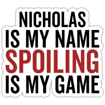 Nicholas est mon nom Spoiling est mon jeu - Sticker taille S (10 x 10 cm) - blanc mat - Devant