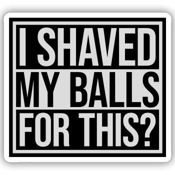 Je me suis rasé les couilles - Sticker taille S (10 x 10 cm) - blanc mat - Devant
