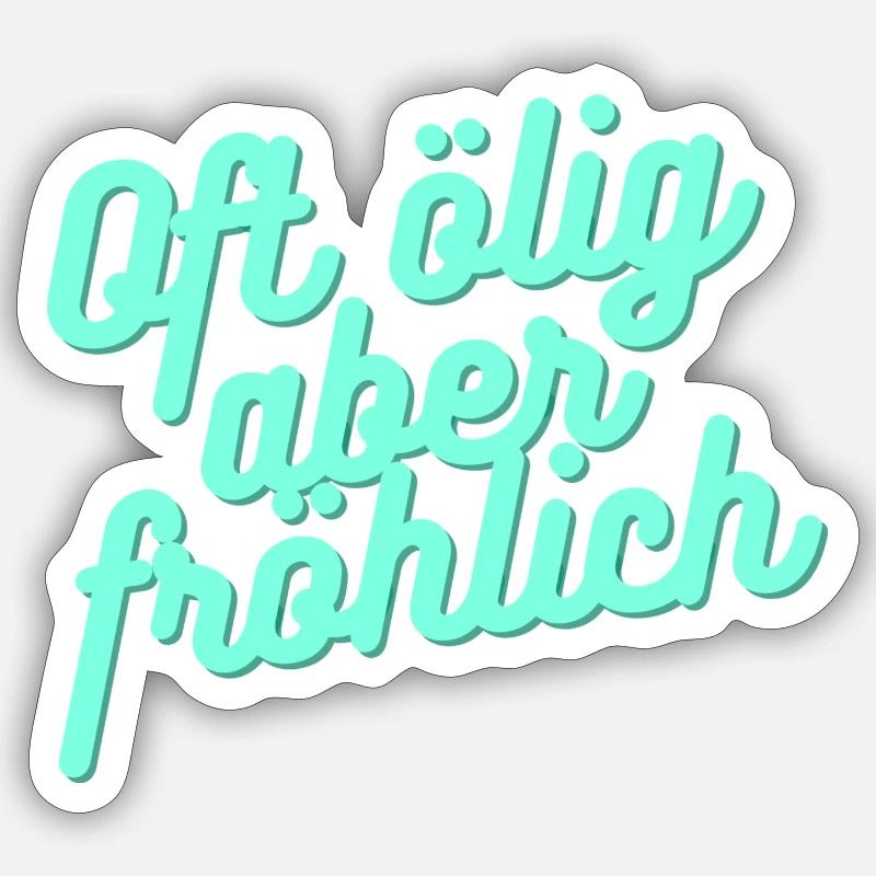 Oft ölig aber fröhlich - Sticker Größe S (10 x 10 cm) - Mattweiß