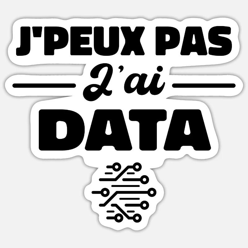 J'Peux Pas J'ai Data Scientist Data Engineer - Sticker taille S (10 x 10 cm) - blanc mat