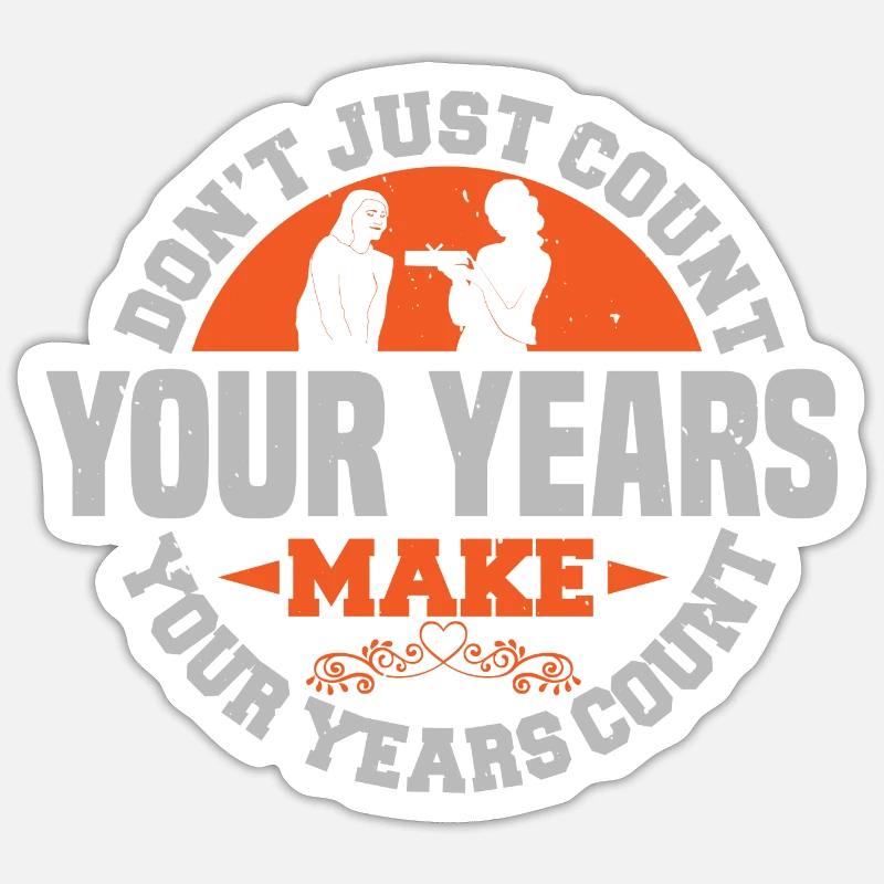 DON'T JUST COUNT YOUR REARS MAKE YOUR YEARS COUNT Sticker size S (10 x 10 cm)
