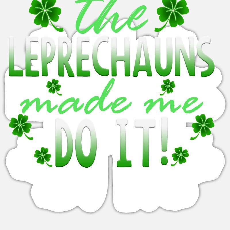 The Leprechauns Made Me Do It St. Patrick Sticker Größe S (10 x 10 cm)