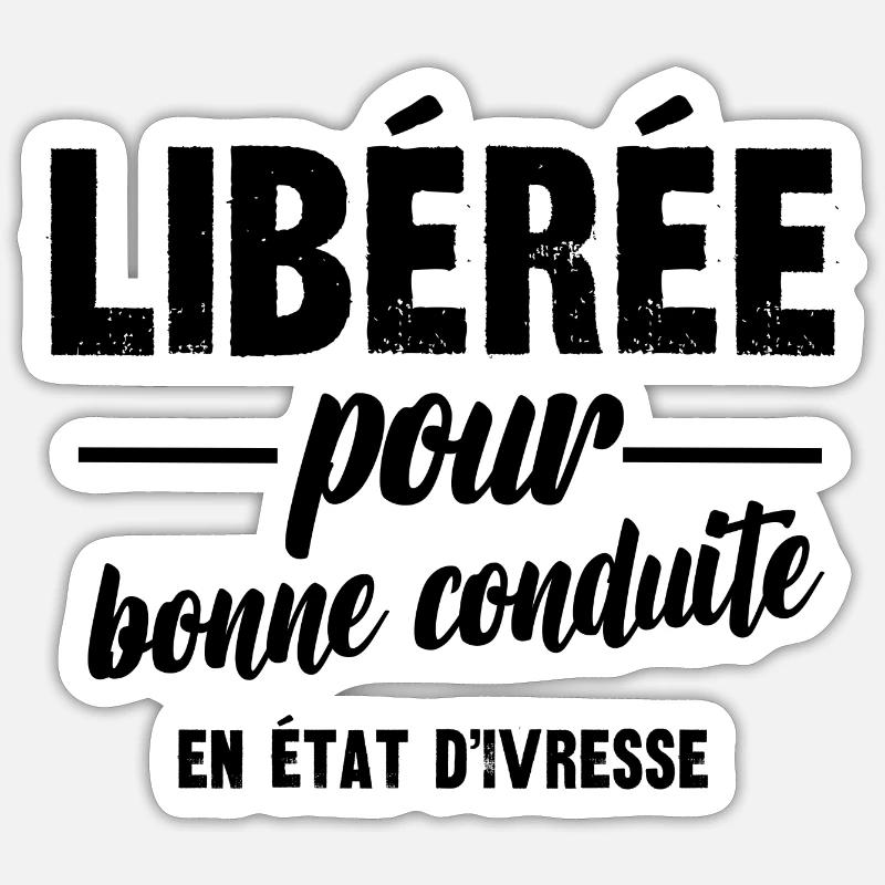 libérée pour bonne conduite en état d'ivresse Sticker taille S (10 x 10 cm)