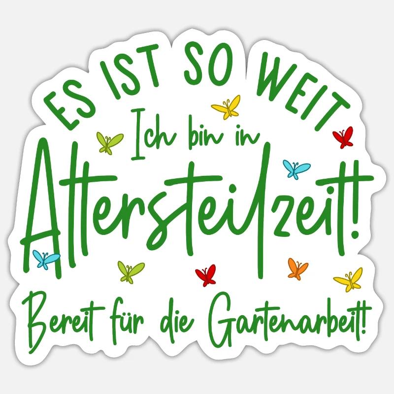 Es ist so weit - Altersteilzeit - Gartenarbeit - Sticker Größe S (10 x 10 cm) - Mattweiß