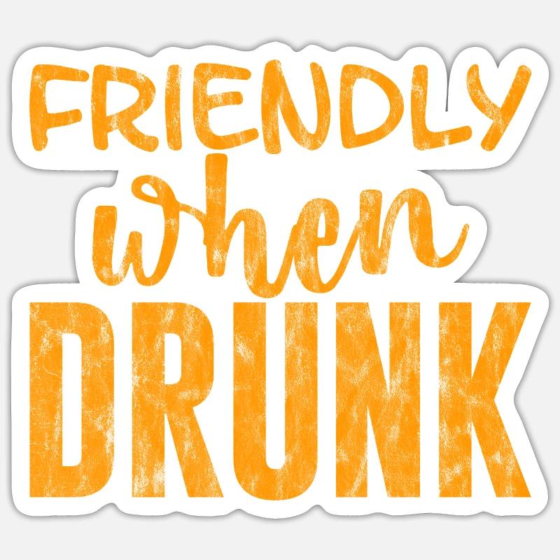 Friendly When Drunk 3 Sticker size S (10 x 10 cm)
