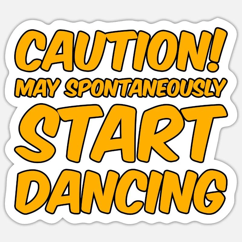 Caution! May Spontaneously Start Dancing Sticker Größe S (10 x 10 cm)
