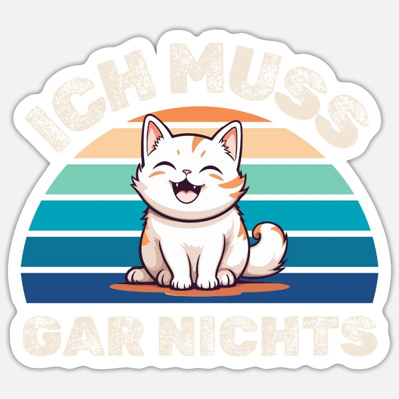 Ich muss gar nichts lachende Katze - Sticker Größe S (10 x 10 cm) - Mattweiß