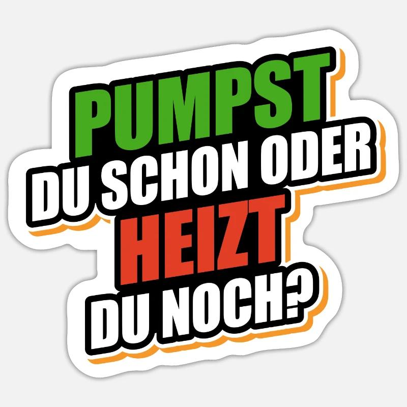 Pumpst du schon oder heizt du noch? - Wärmepumpe Sticker Größe S (10 x 10 cm)