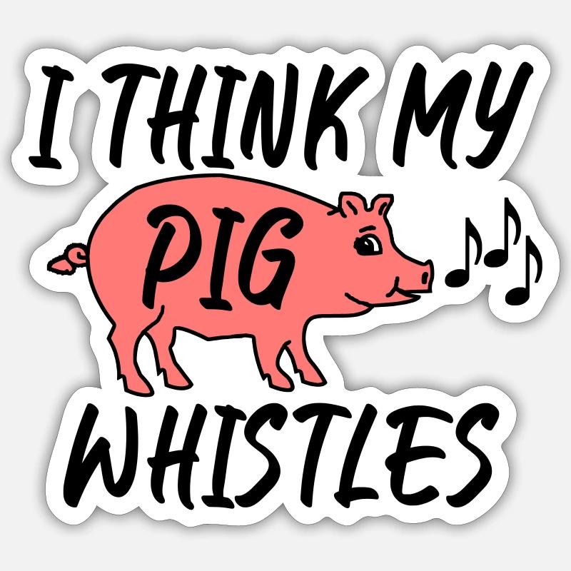 I think my pig whistles - Sticker size S (10 x 10 cm) - white matte