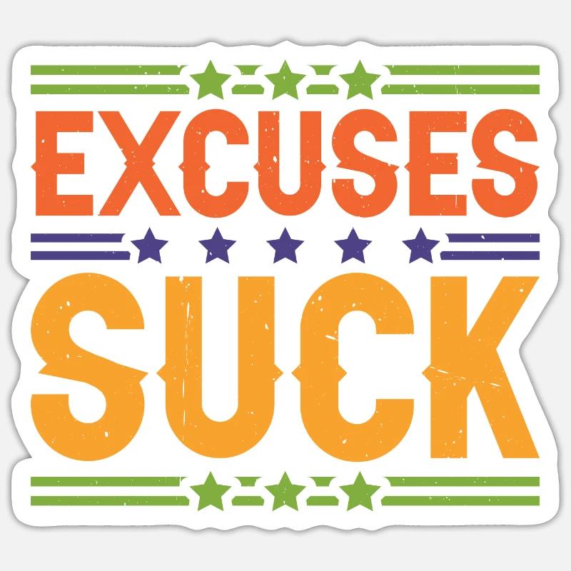Excuses Suck 5 - Sticker Größe S (10 x 10 cm) - Mattweiß