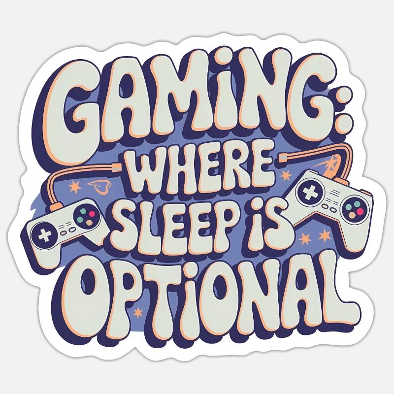 GAMING: WHERE SLEEP IS OPTIONAL - Sticker size S (10 x 10 cm) - white matte