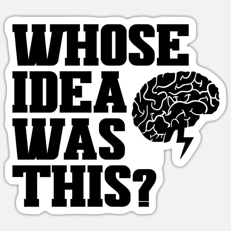 Whose Idea Was This 3 Sticker size S (10 x 10 cm)