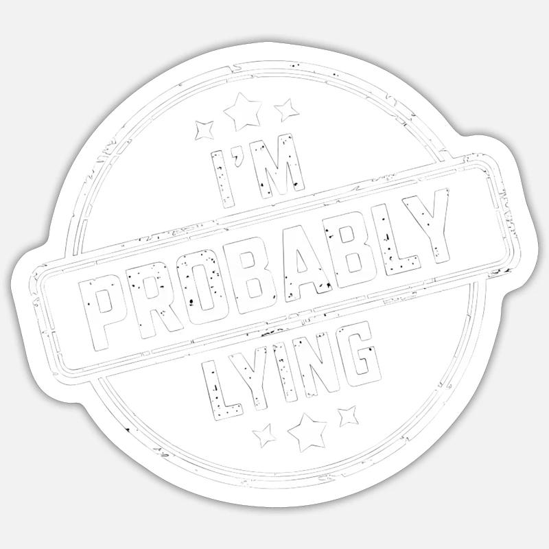 I'm Probably Lying 17 - Sticker Größe S (10 x 10 cm) - Mattweiß