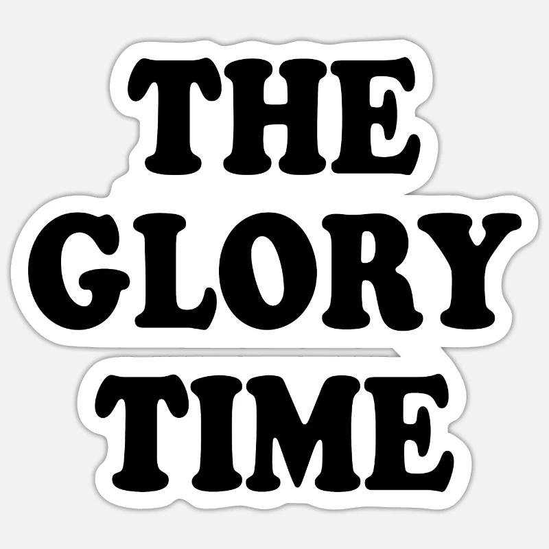 The glory time Sticker Größe S (10 x 10 cm)