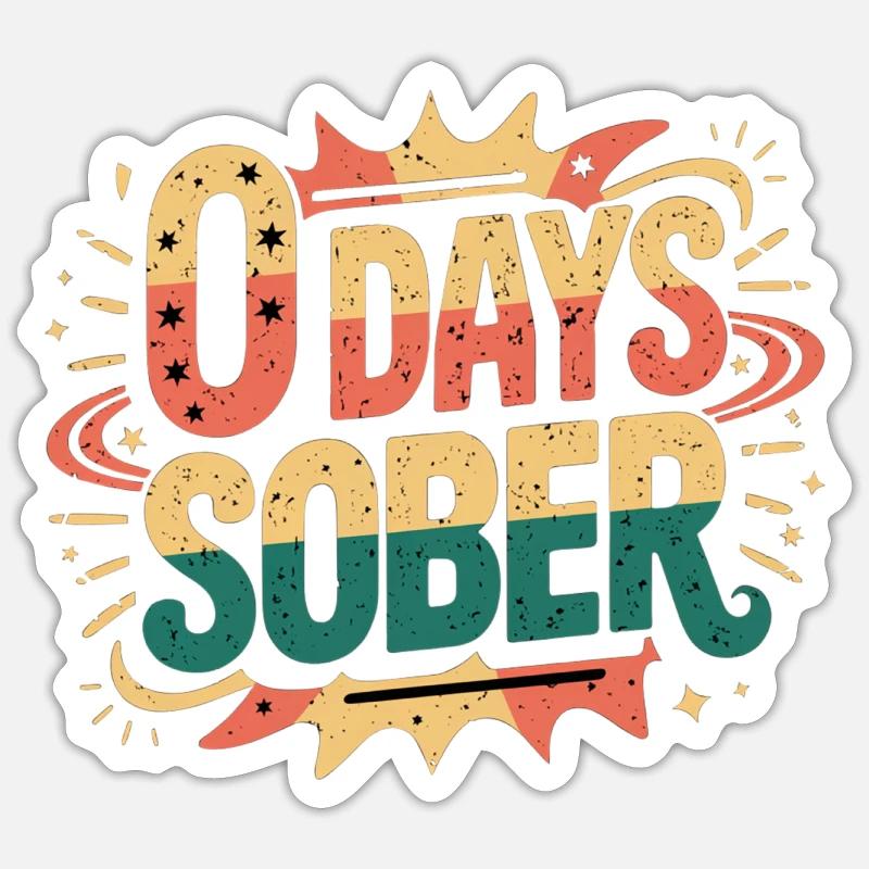 0 Days Sober 16 - Sticker Größe S (10 x 10 cm) - Mattweiß