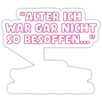 Alter ich war gar nicht so besoffen - Sticker Größe S (10 x 10 cm) - Mattweiß - Vorne