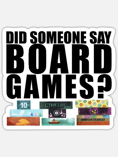 Did someone say board games? Brettspiele - Sticker Größe S (10 x 10 cm) - Mattweiß