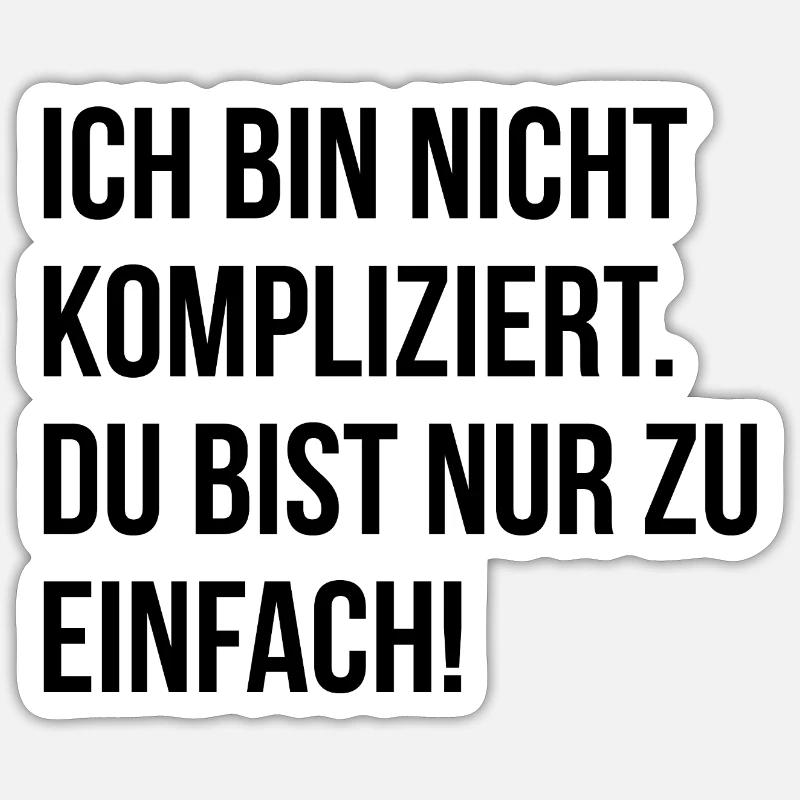 Ich bin nicht kompliziert. Du bist nur zu einfach! Sticker Größe S (10 x 10 cm)