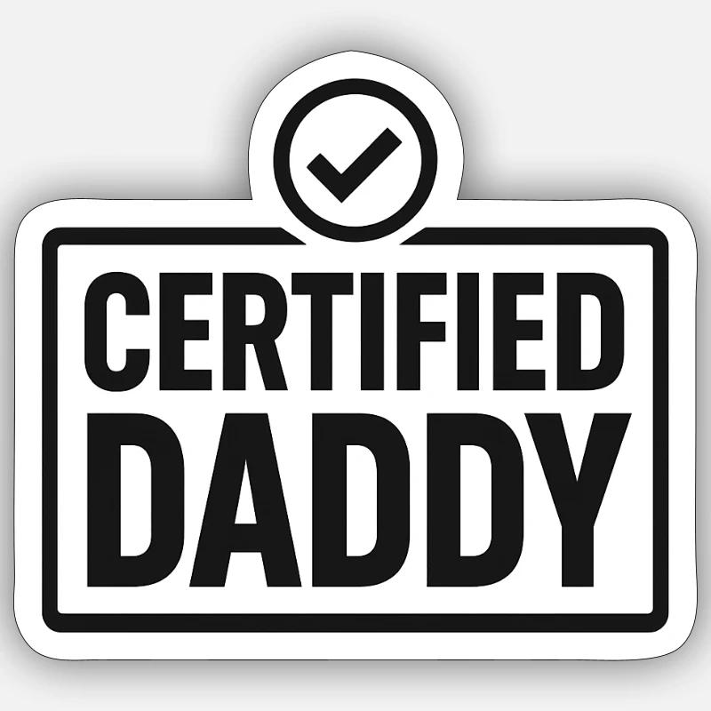 DADDY CERTIFIÉ - Sticker taille S (10 x 10 cm) - blanc mat