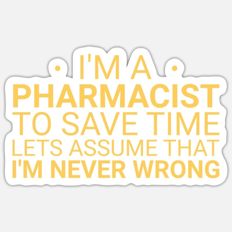 Pharmacist Never Wrong - Sticker size S (10 x 10 cm) - white matte